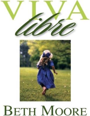 VIVA LIBRE BETH MOORE