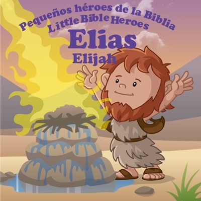 PEQUEÑOS HEROES DE LA BIBLIA ELÍAS