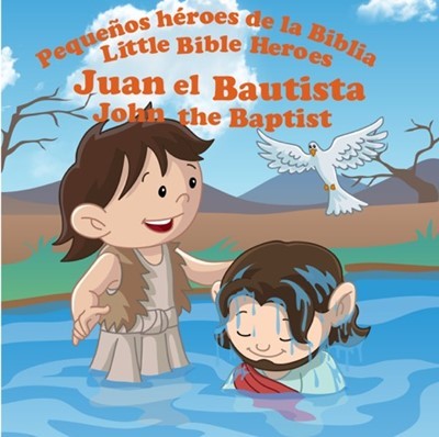 PEQUEÑOS HEROES DE LA BIBLIA JUAN EL BAUTISTA