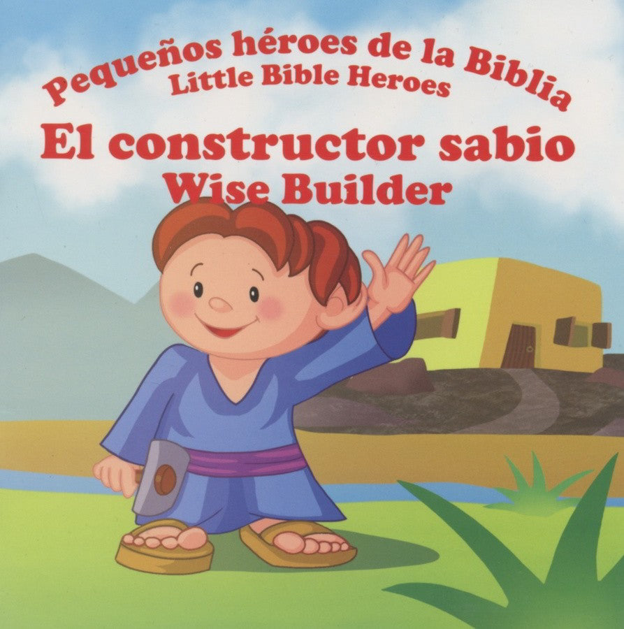 PEQUEÑOS HÉROES DE LA BIBLIA EL CONSTRUCTOR SABIO