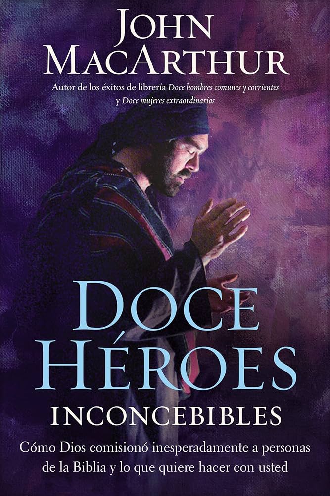 DOCE HEROES- JOHN MACARTHUR